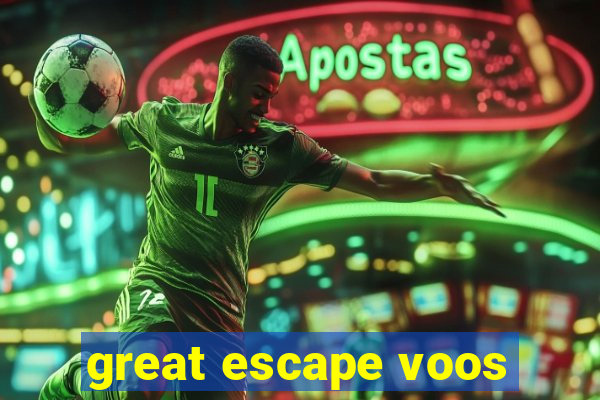 great escape voos